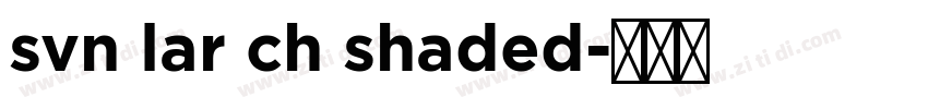 svn lar ch shaded字体转换